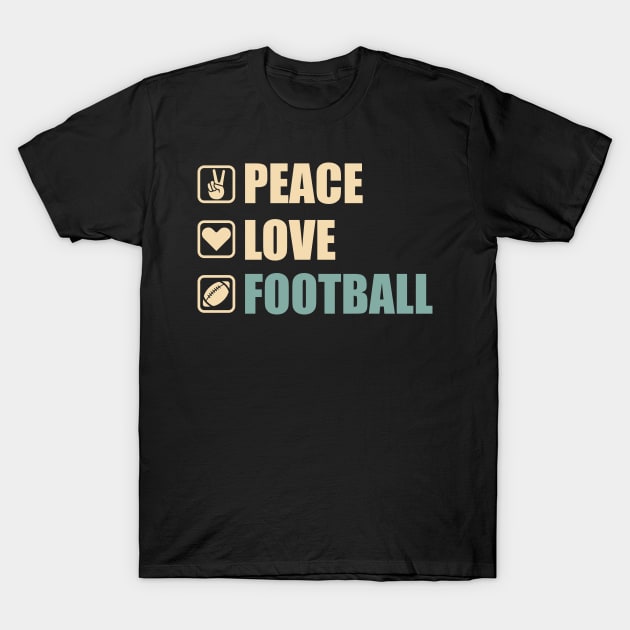 Peace Love Football - Funny Football Lovers Gift T-Shirt by DnB